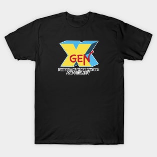 GEN-X raised on hose water & neglect T-Shirt